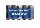 recensione eleaf ipower 5000