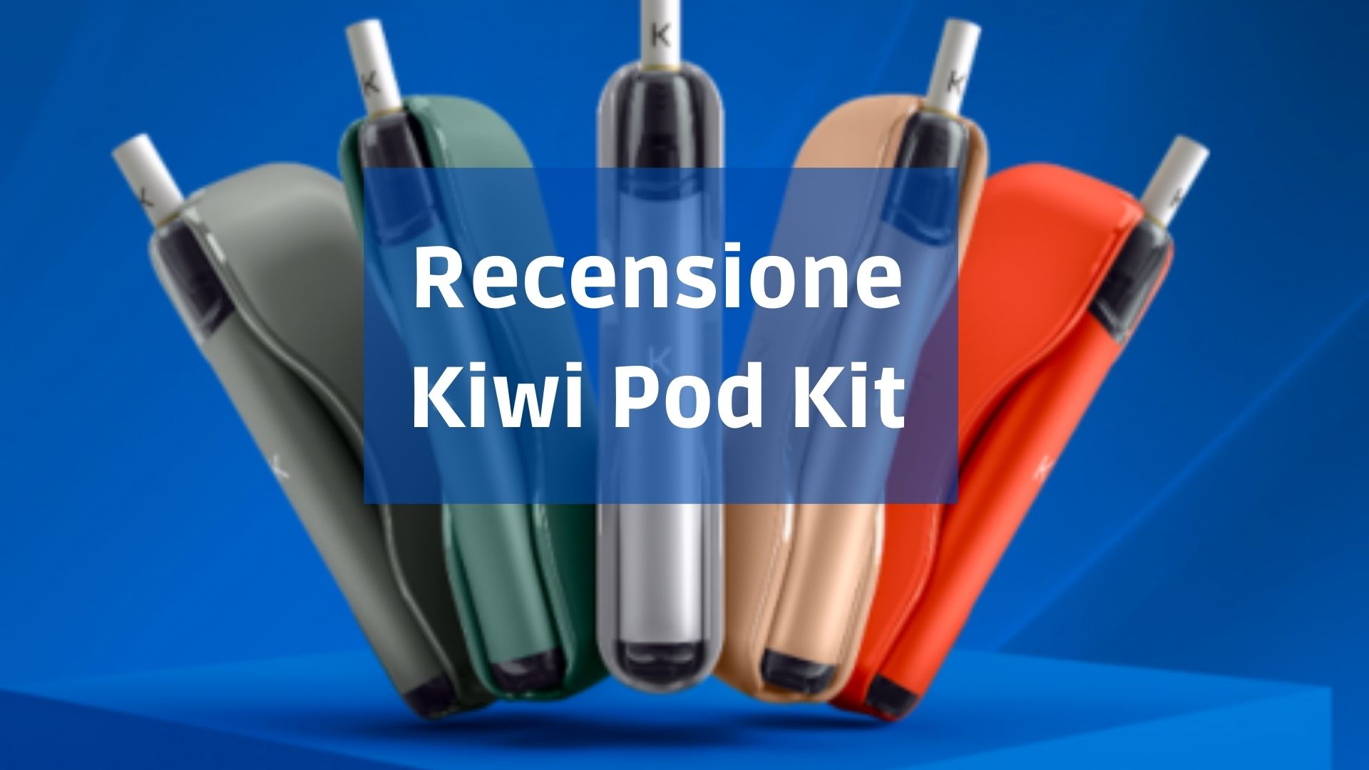 Recensione Kiwi Pod - Power Svapo Sigaretta Elettronica