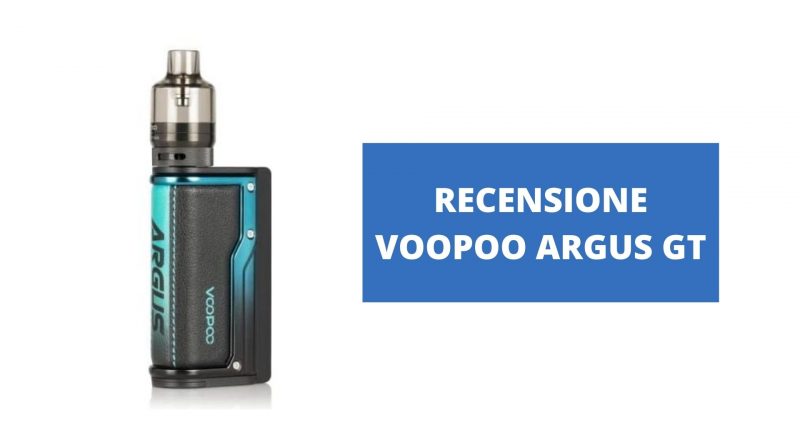 RECENSIONE VOOPOO ARGUS GT